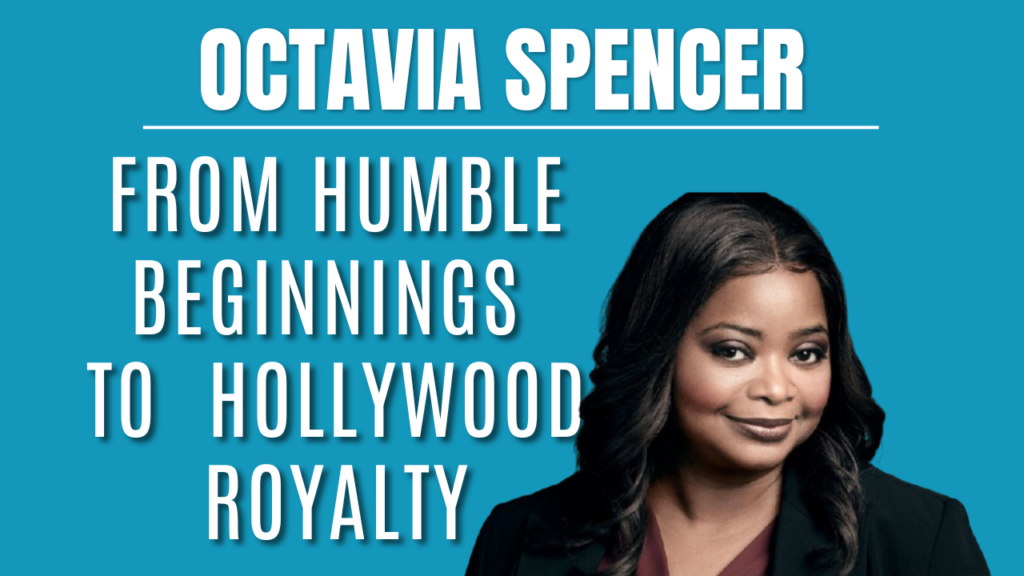 Octavia Spencer-From Humble Beginnings to Hollywood Royalty