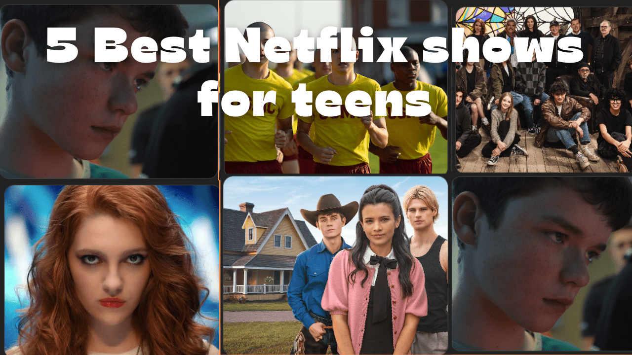 5 Best Netflix shows for teens