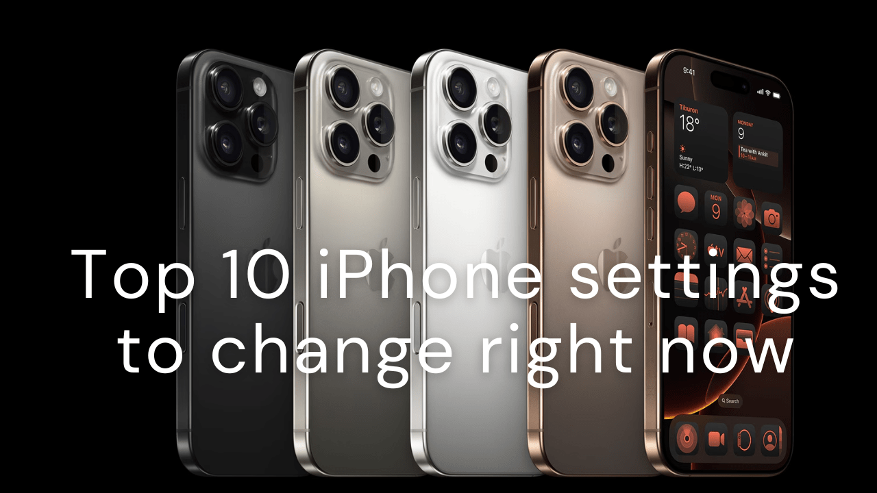 Top 10 iPhone settings to change right now